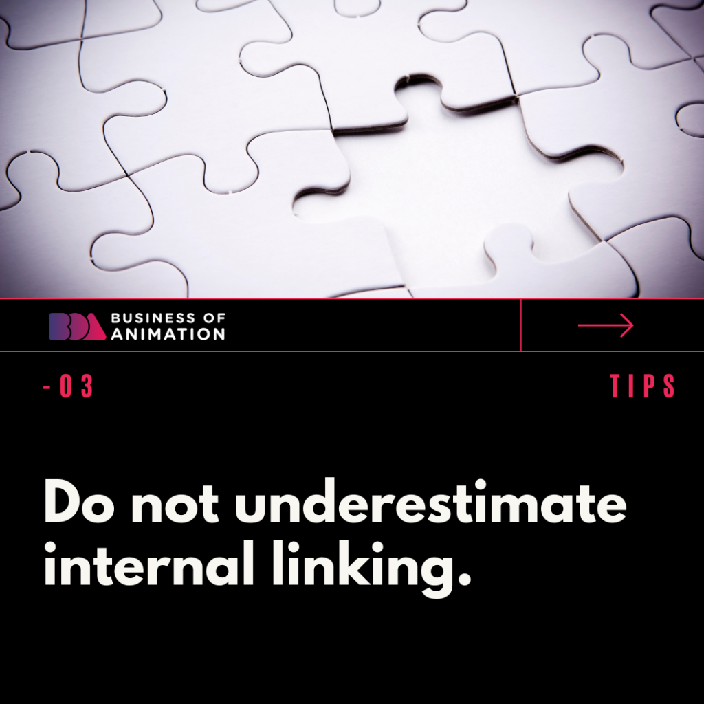 3. Do not underestimate internal linking.

