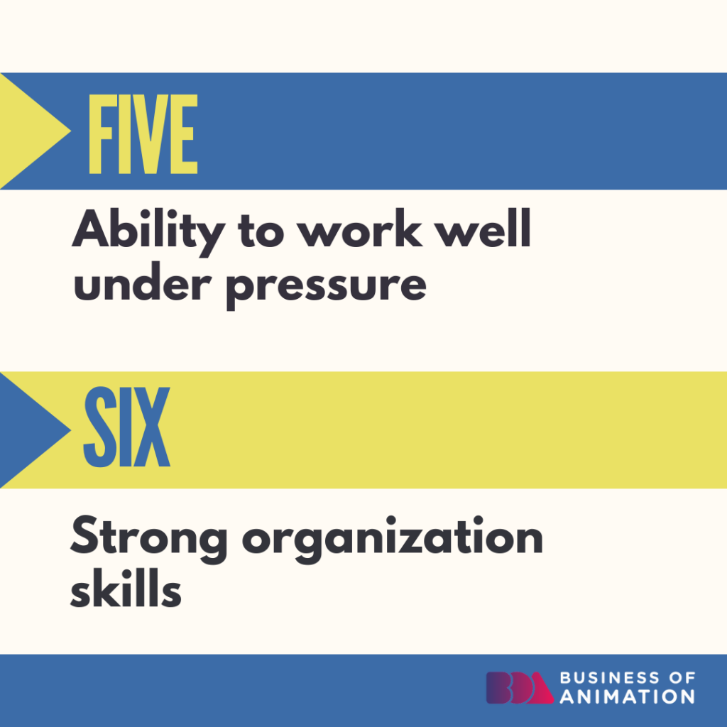 5. Ability to work well under pressure
6. Strong organizational skills