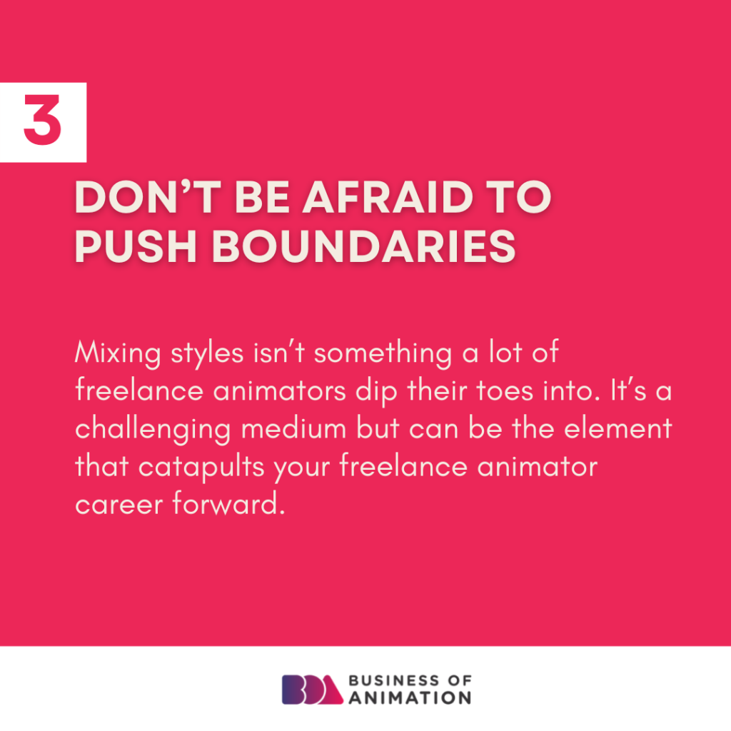 3. Don't be afraid to push boundaries
