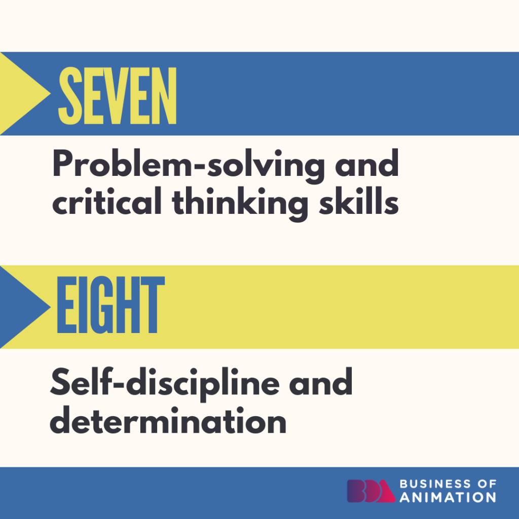 7. Problem-solving and critical thinking skills
8. Self-discipline and determination