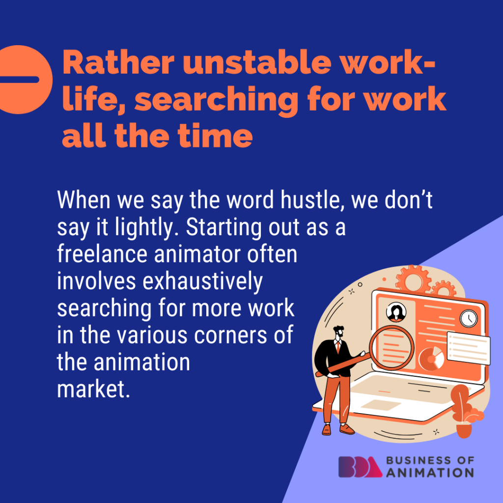 1. Rather unstable work-life, searching for work all the time