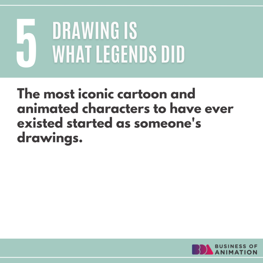 5. Drawing is what legends did