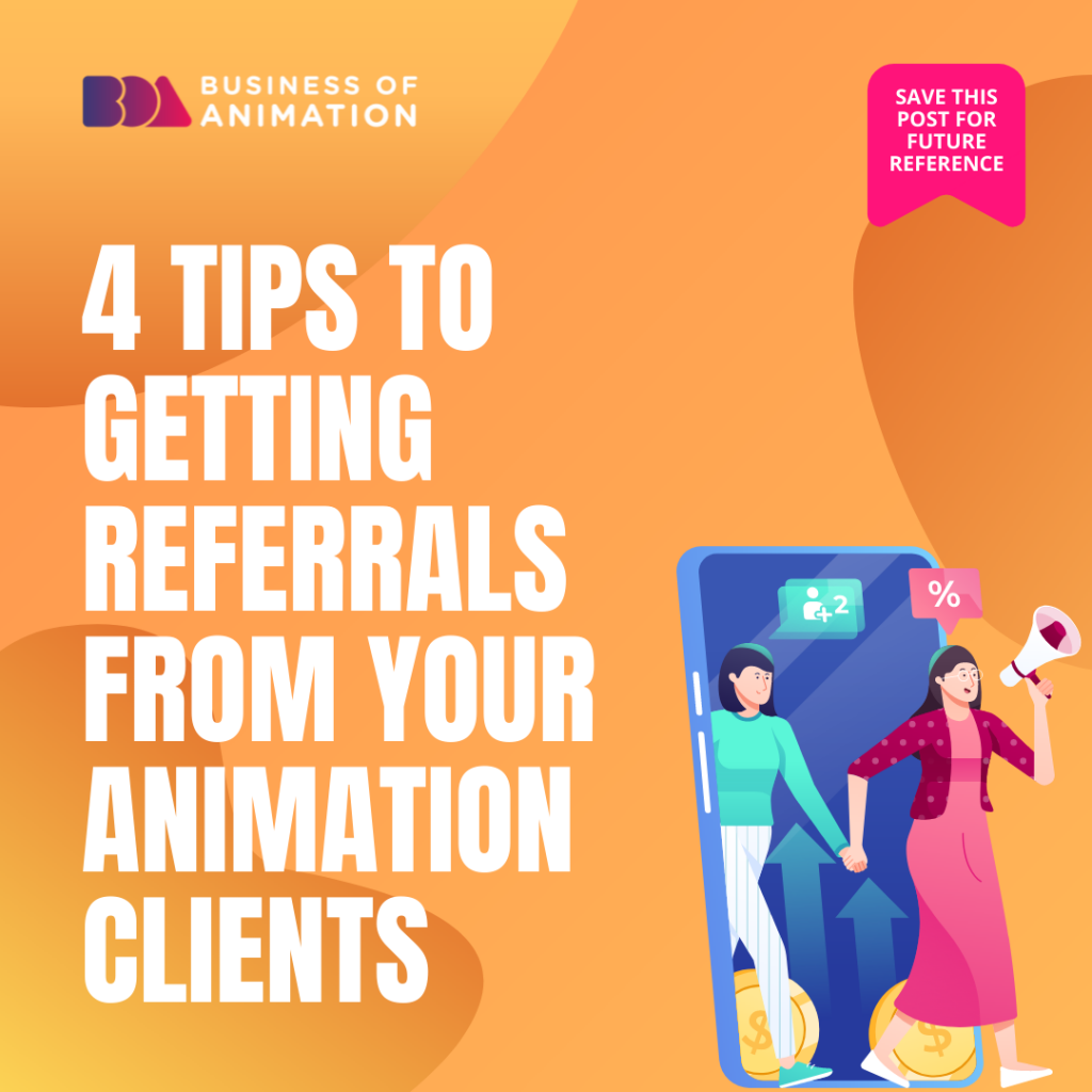 4 Tips To Getting Referrals From Your Animation Clients 