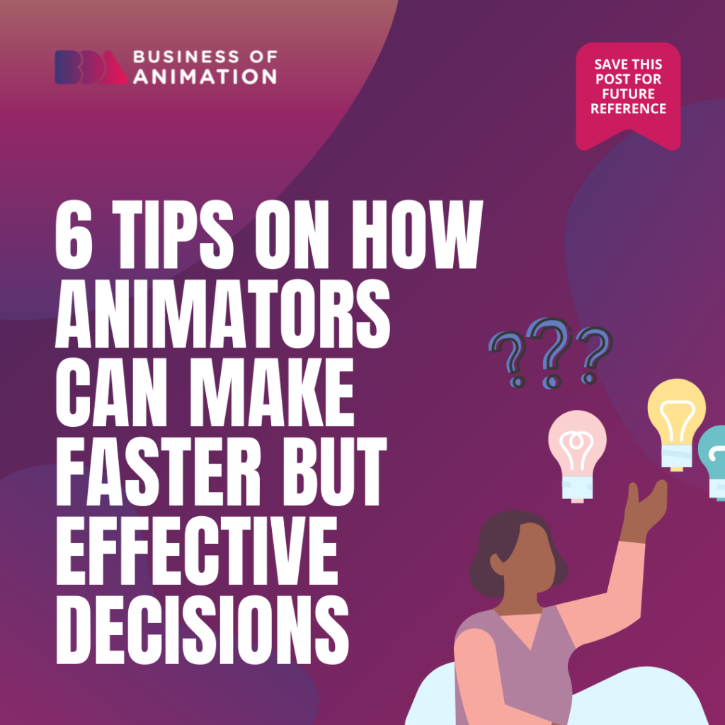 6 Tips On How Animators Can Make Faster But Effective Decisions  