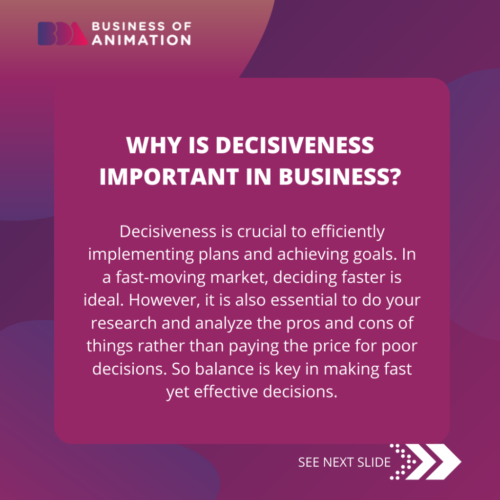 Why is decisiveness important in business? 