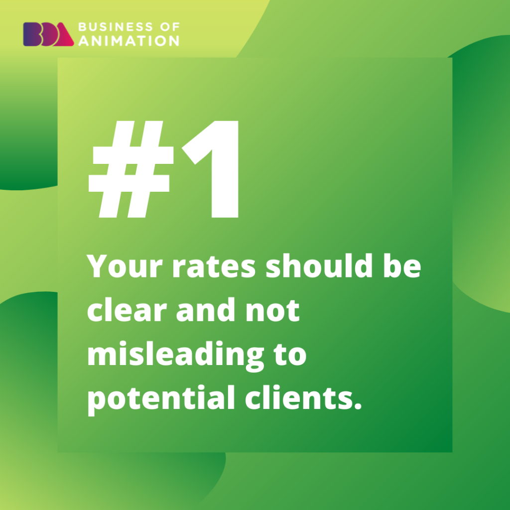 1. Your rates should be clear and not misleading to potential clients.
