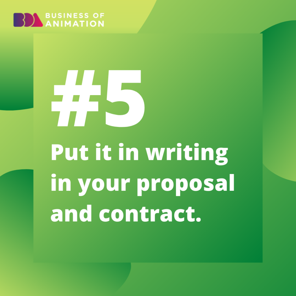 5. Put it in writing in your proposal and contract.