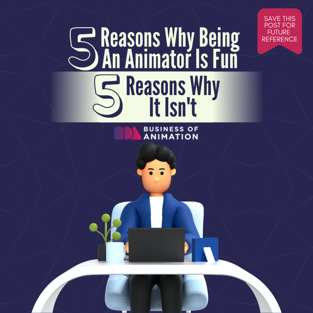 5 Reasons Why Being An Animator Is Fun And 5 Reasons Why It Isn't