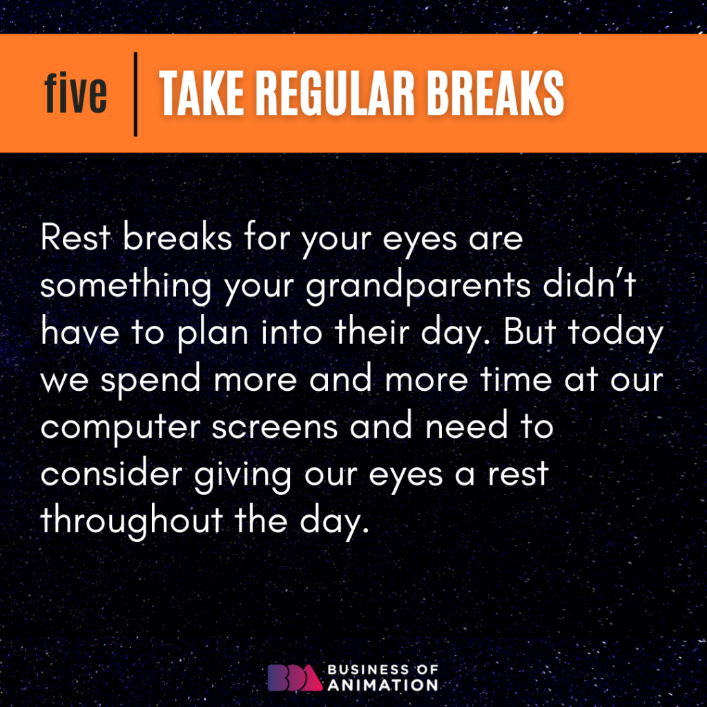 5. Take regular breaks
