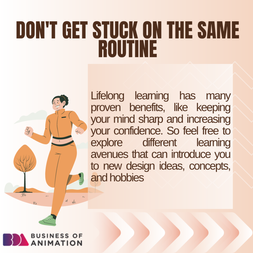 4. Don't get stuck on the same routine.
