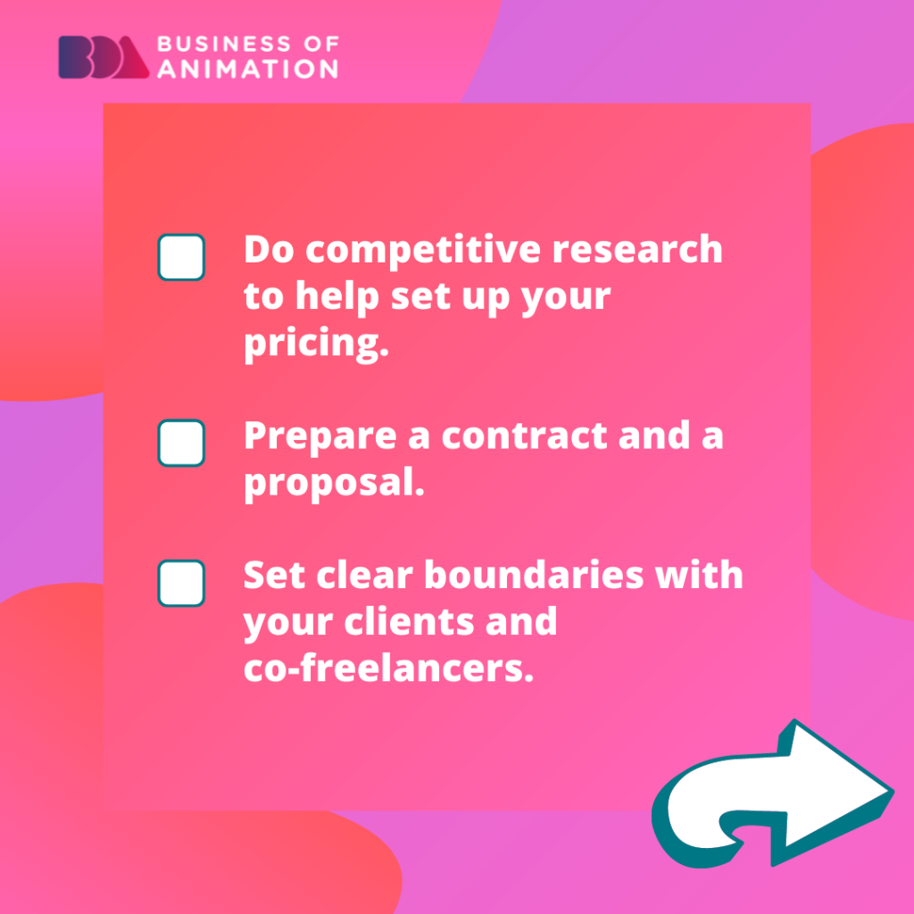14. Do competitive research to help set up your pricing.
15. Prepare a contract and a proposal.
16. Set clear boundaries with your clients and co-freelancers.