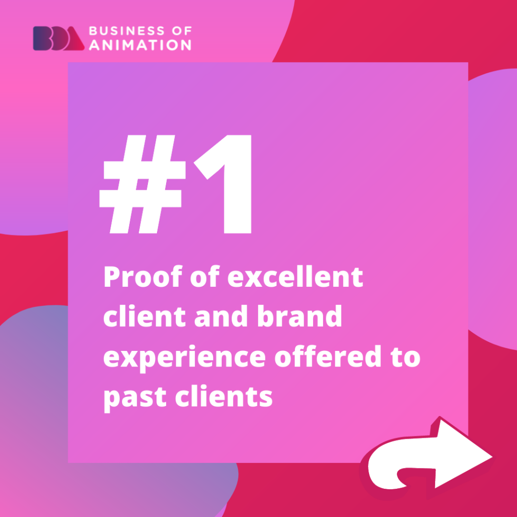 1. Proof of excellent client and brand experience offered to past clients
