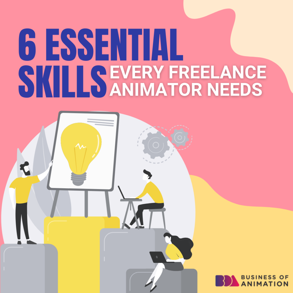 6 Essential Skills Every Freelance Animator Needs