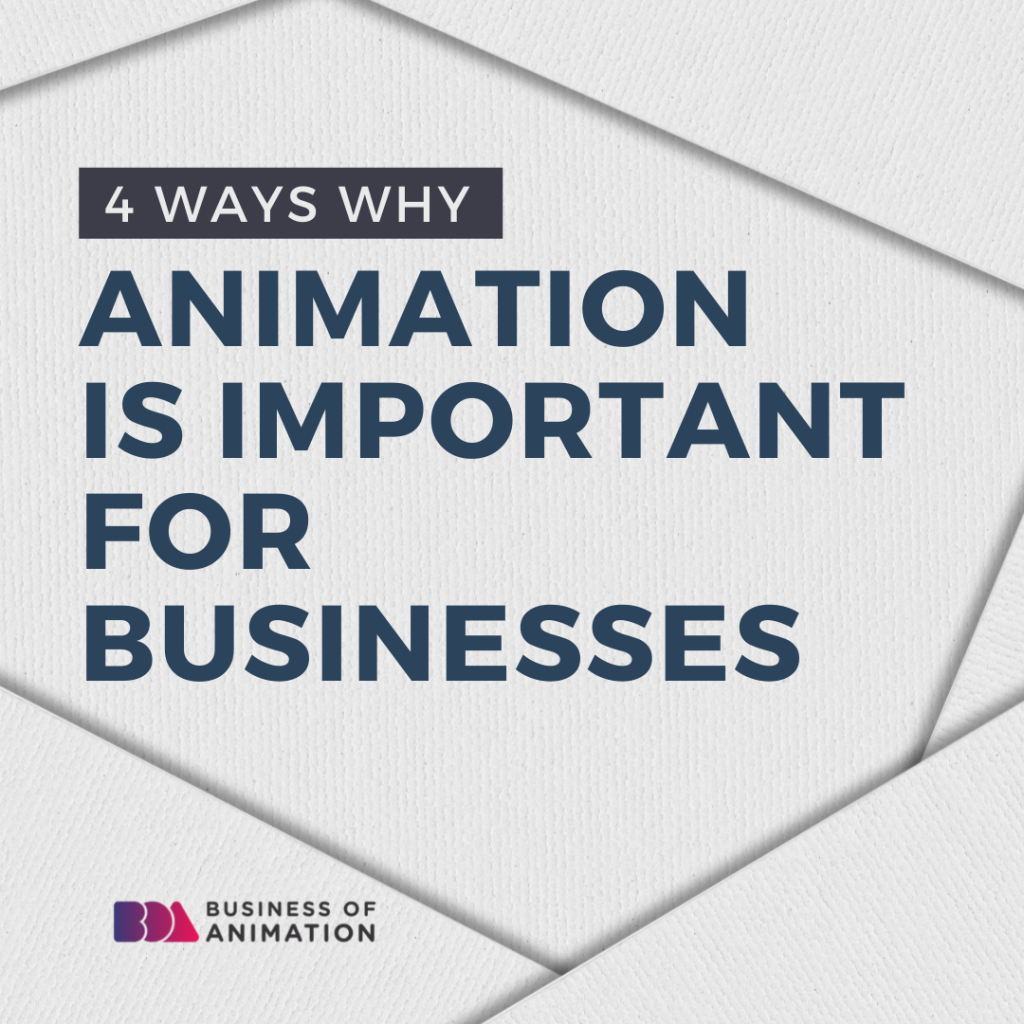 4 Ways Why Animation is Important for Businesses