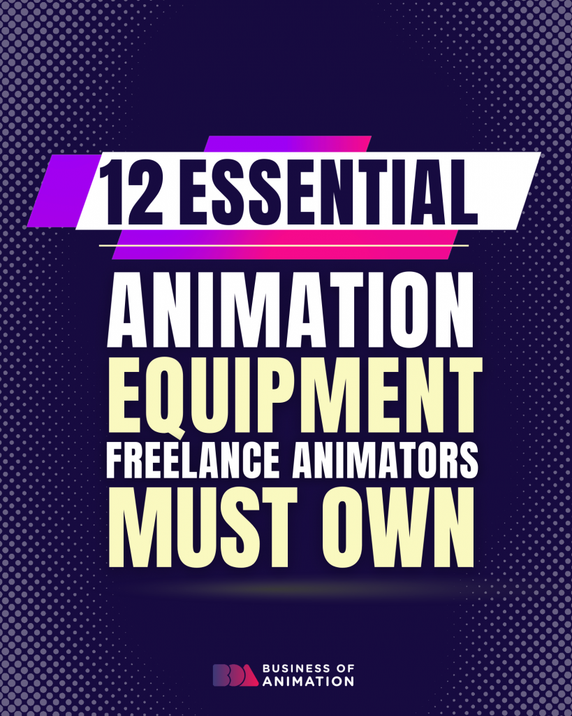 12 Essential Animation Equipment Freelancers Must Own