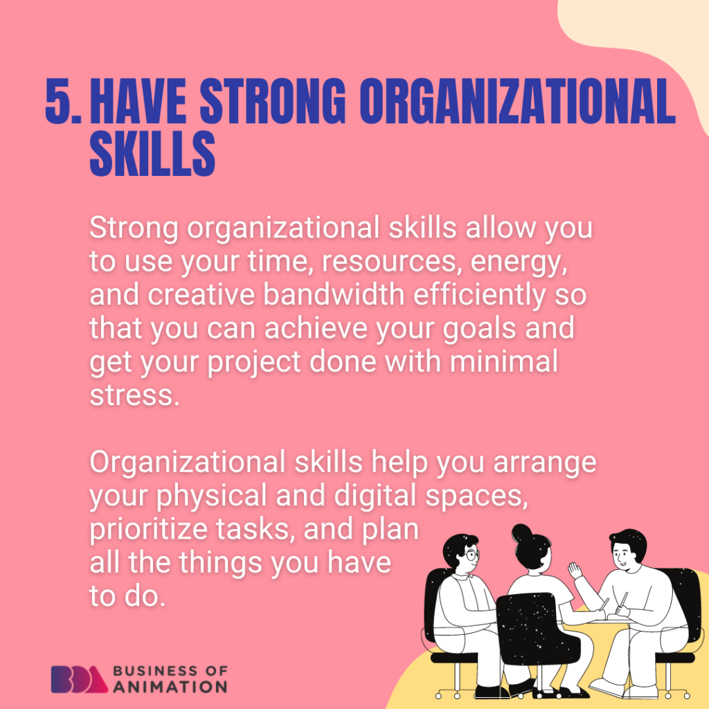 5. Have Strong Organizational Skills