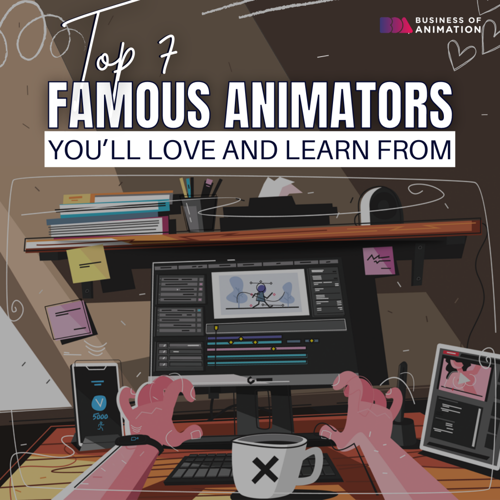 Top 7 Famous Animators You’ll Love and Learn From