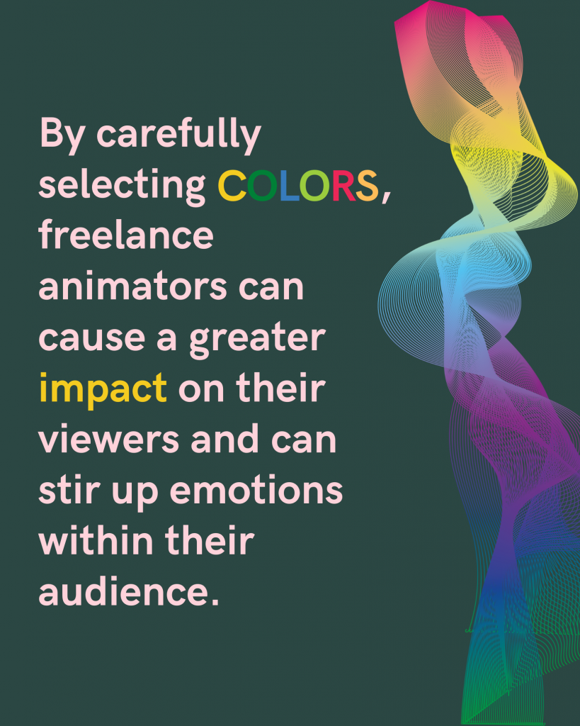 By carefully selecting colors, freelance animators can cause a greater impact on their viewers and can stir up emotions within their audience. 