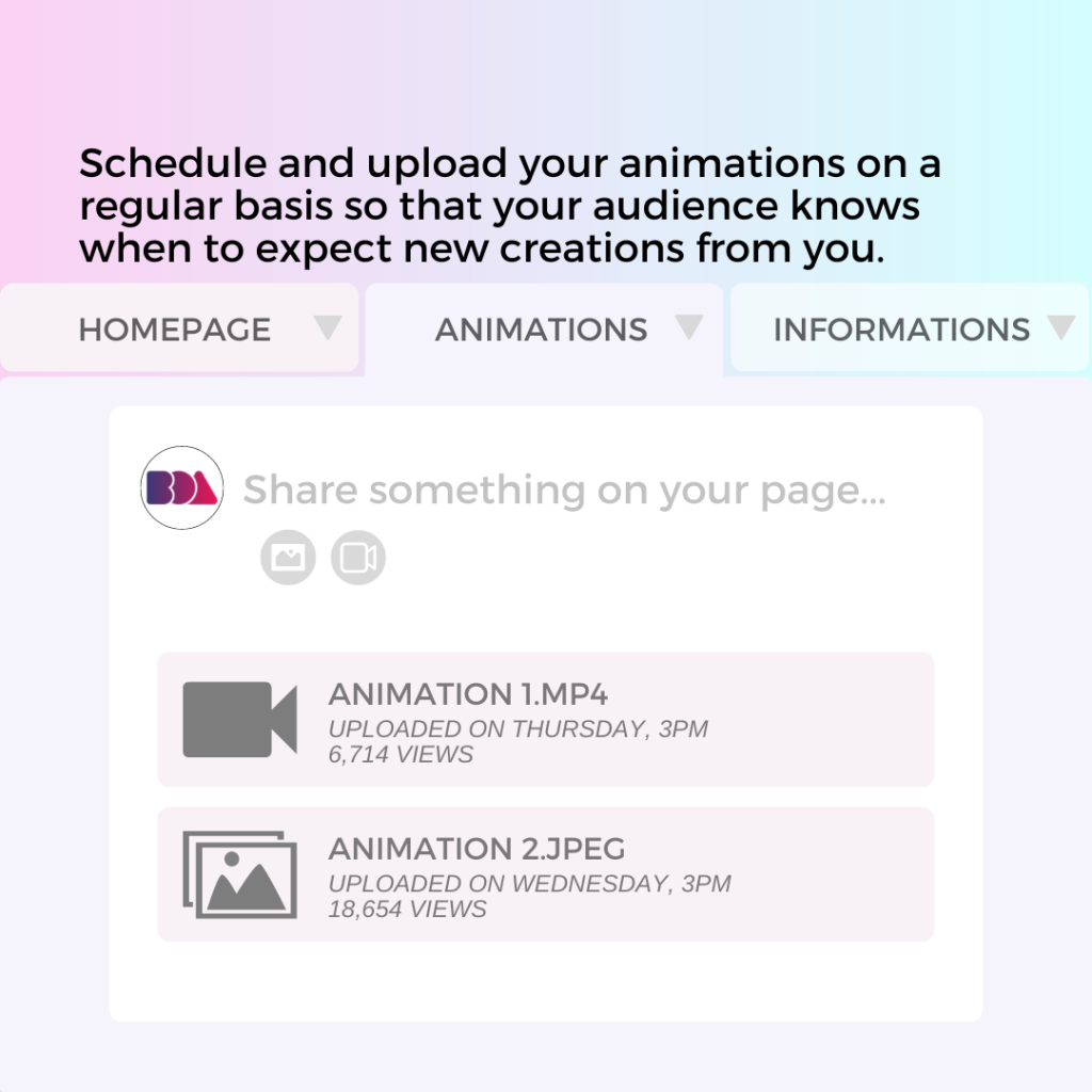 4. Schedule and upload your animations consistently.