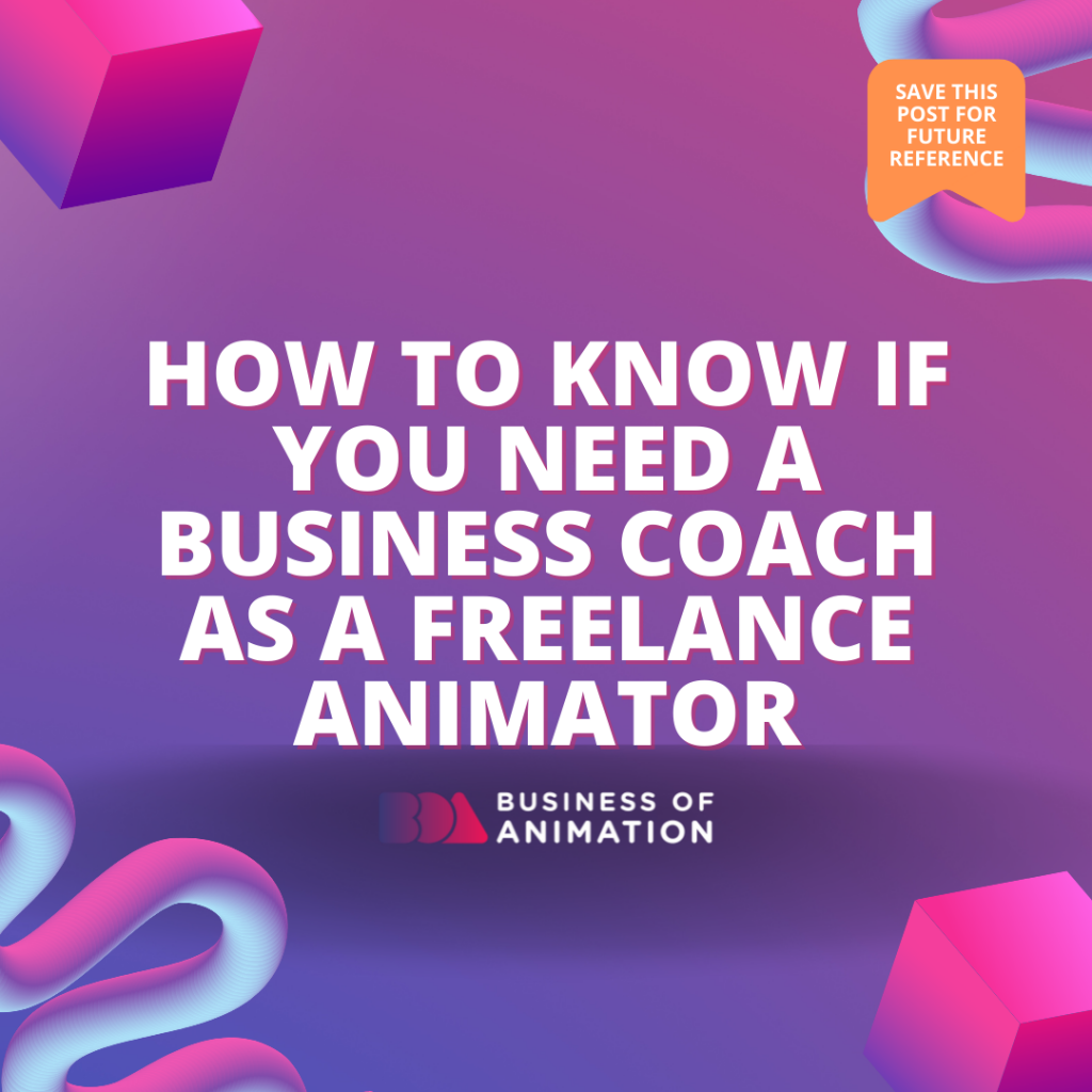 How To Know If You Need a Business Coach As a Freelance Animator
