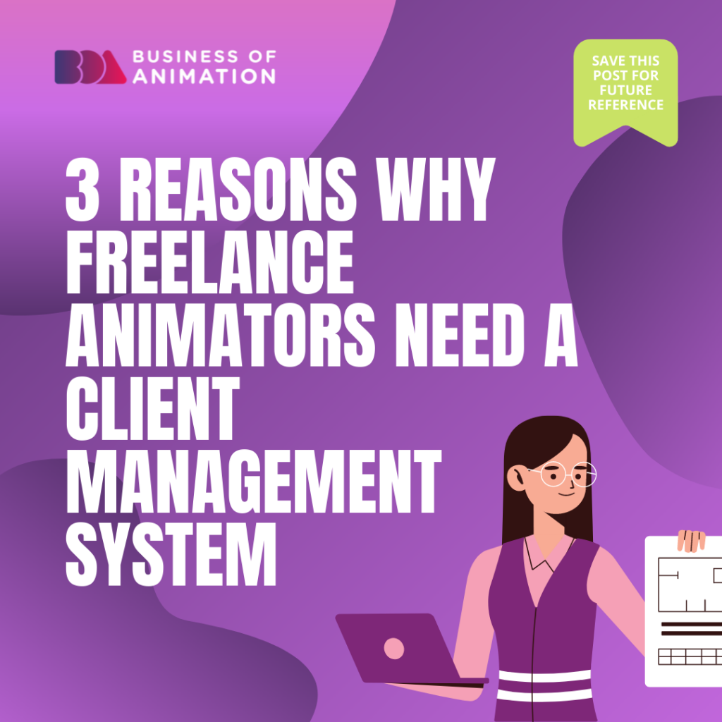3 Reasons Why Freelance Animators Need a Client Management System