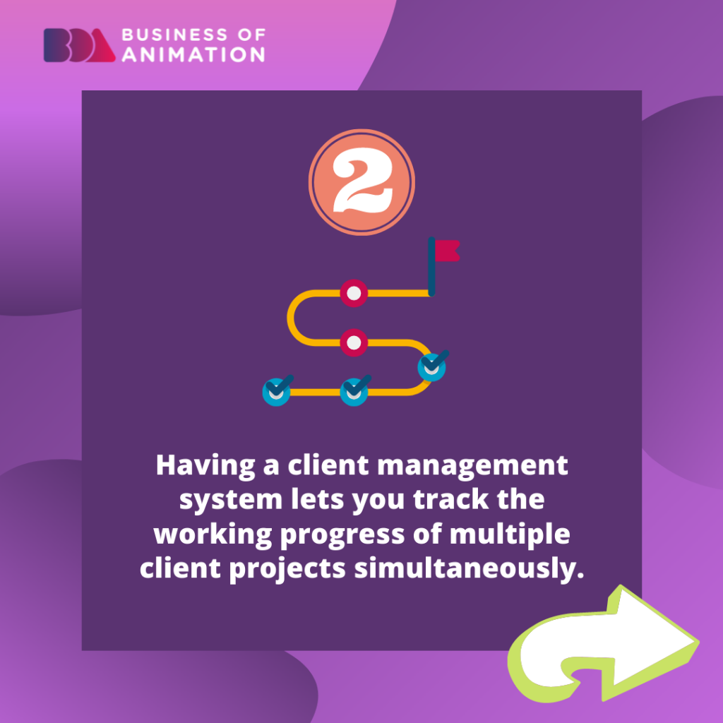 2. Having a client management system lets you track the working progress of multiple client projects simultaneously.