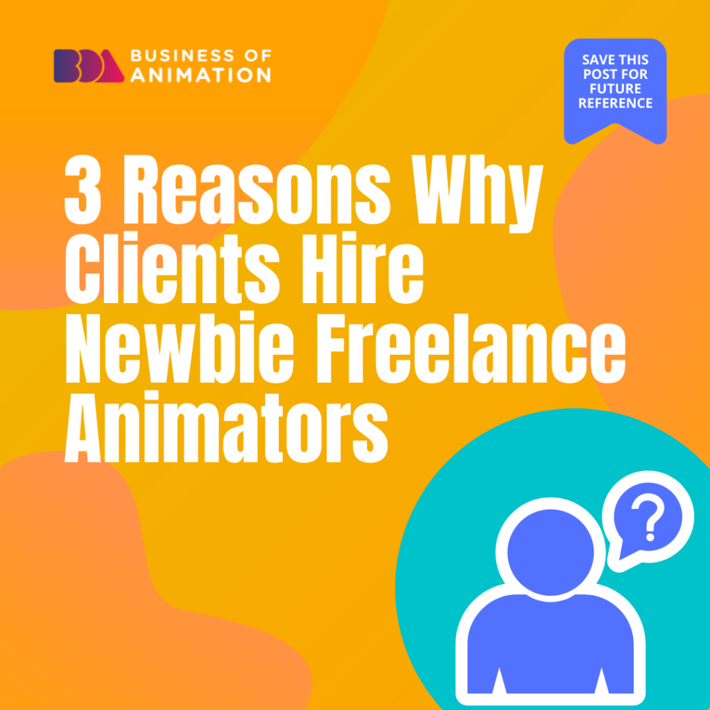 3 Reasons Why Clients Hire Newbie Freelance Animators