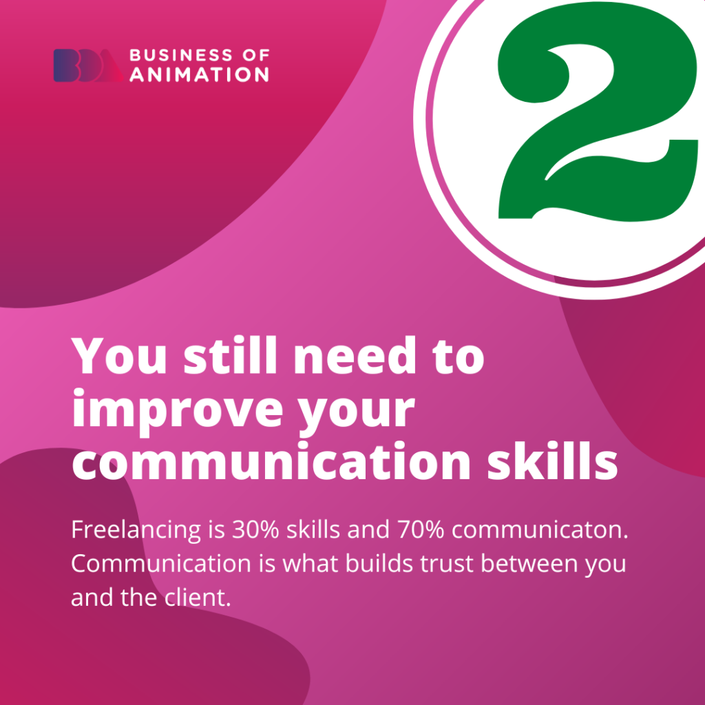 2. You still need to improve your communication skills