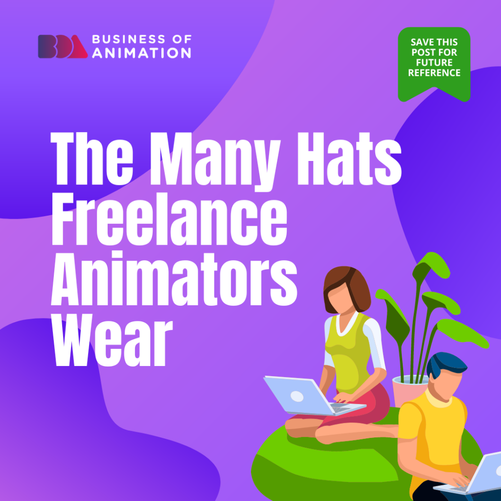 The Many Hats Freelance Animators Wear