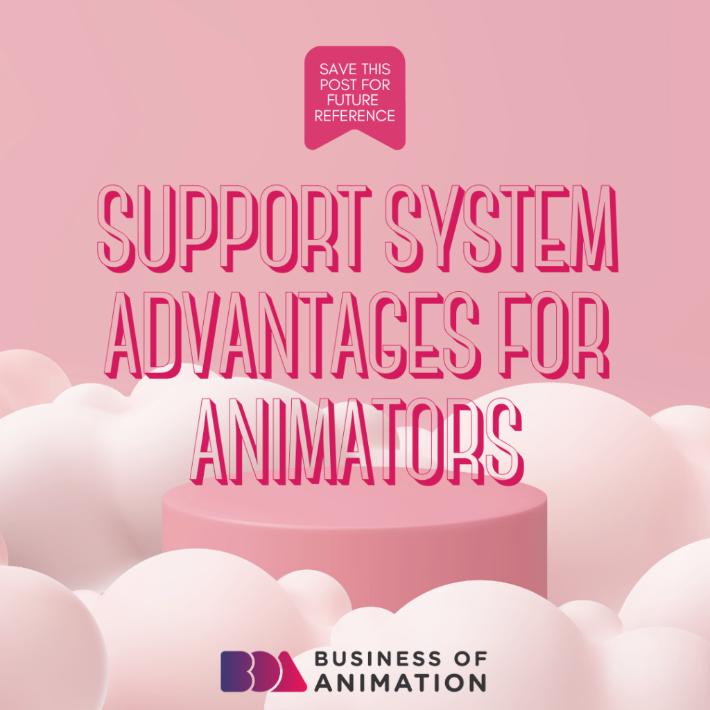 Support System Advantages For Animators