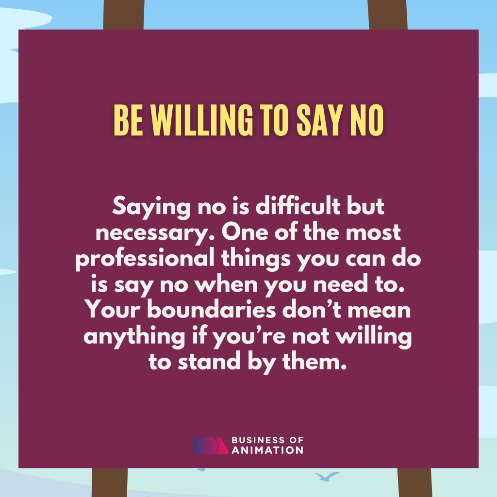 4. Be willing to say "No"
