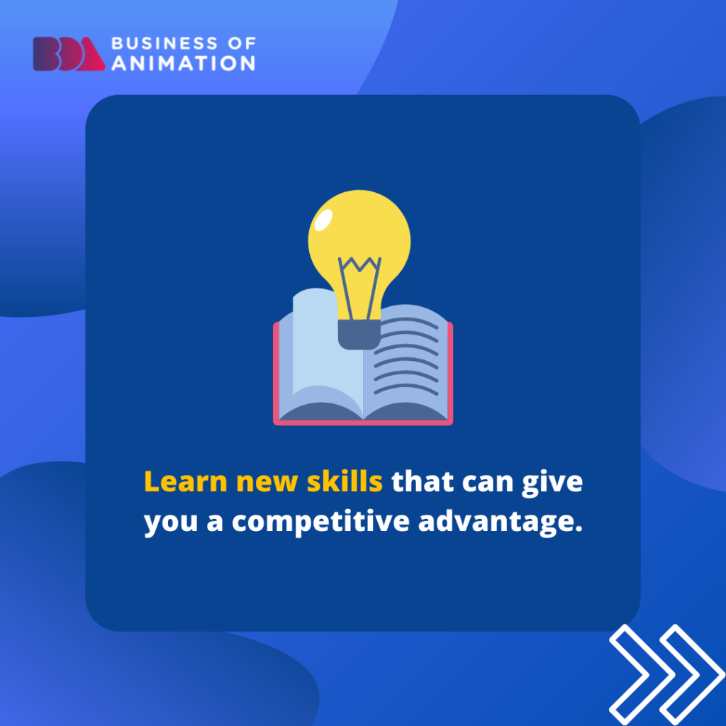 Learn new skills that can give you a competitive advantage