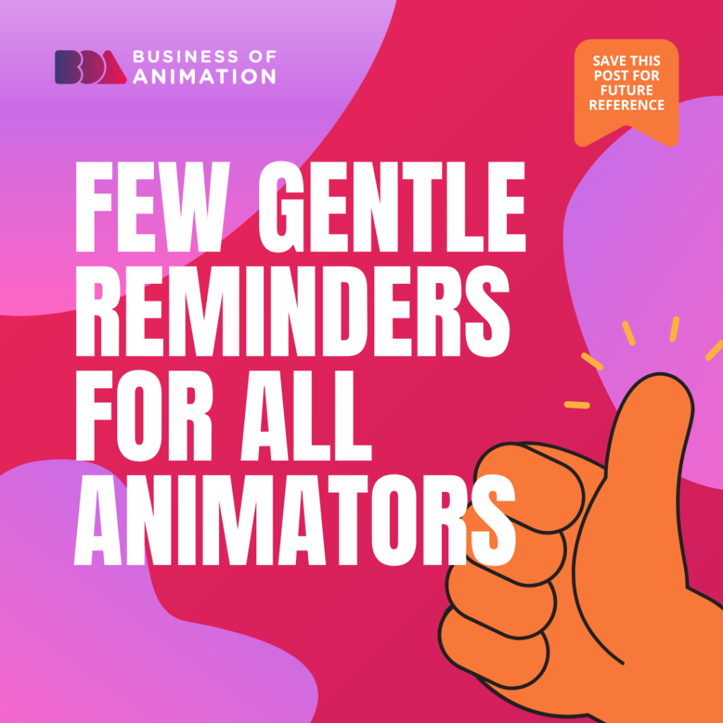 Few Gentle Reminders for All Animators
