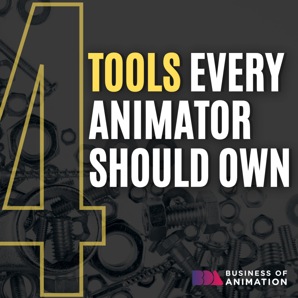 4 Tools Every Animator Should Own