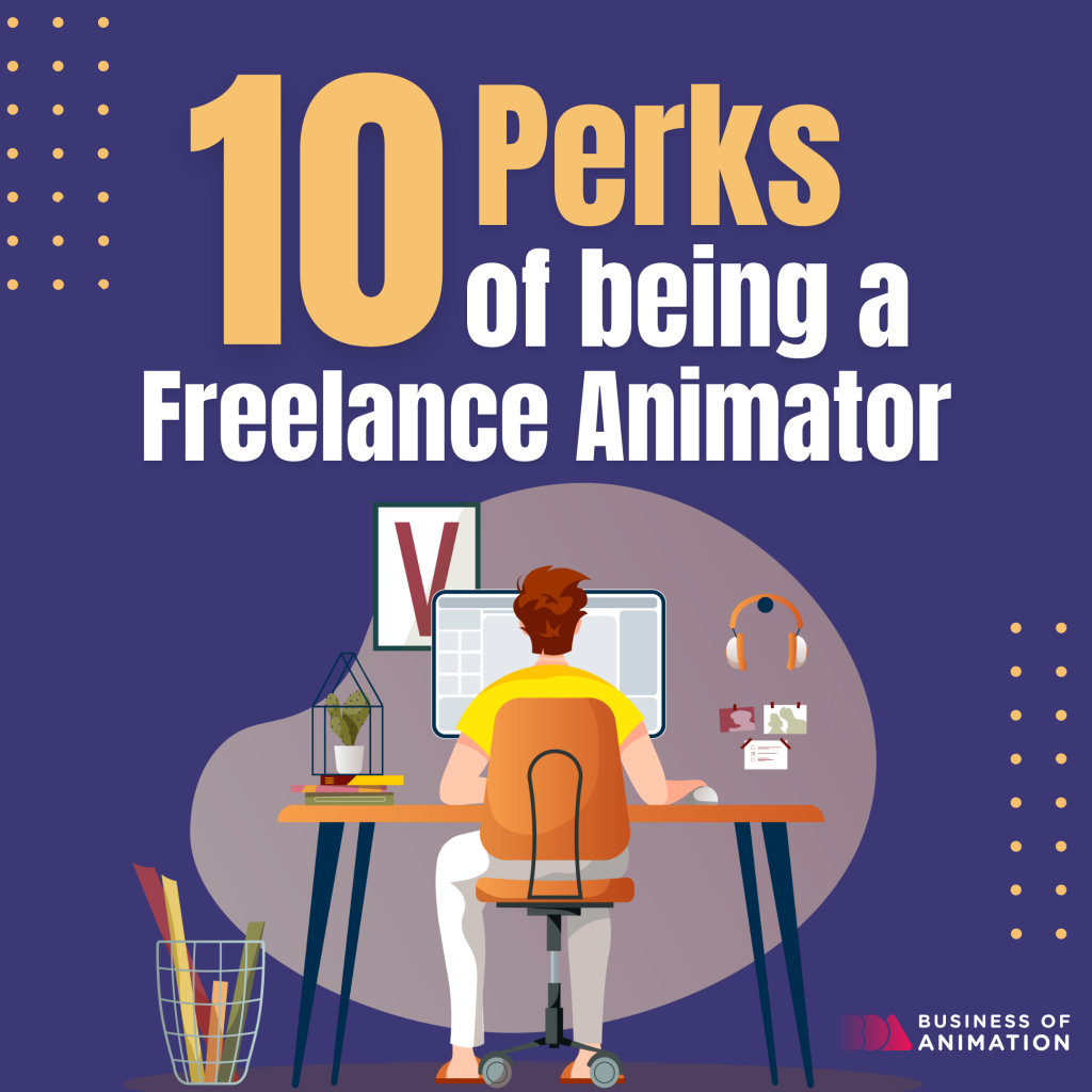 10 Perks of Being a Freelance Animator
