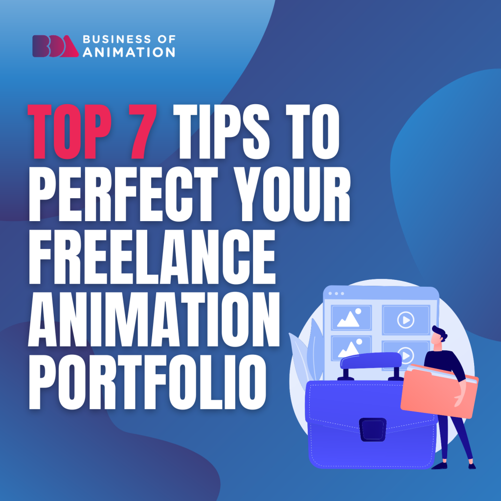 Top 7 Tips to Perfect Your Freelance Animation Portfolio