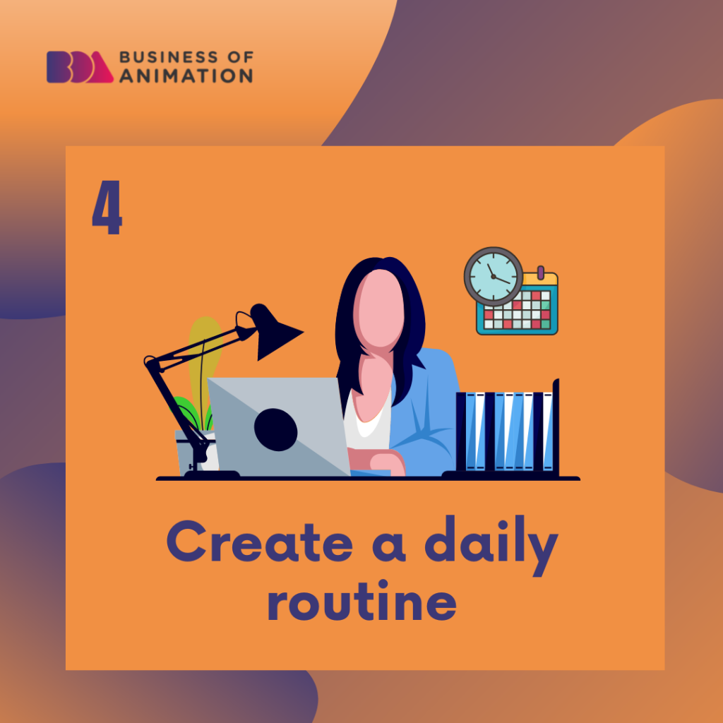 4. Create a daily routine