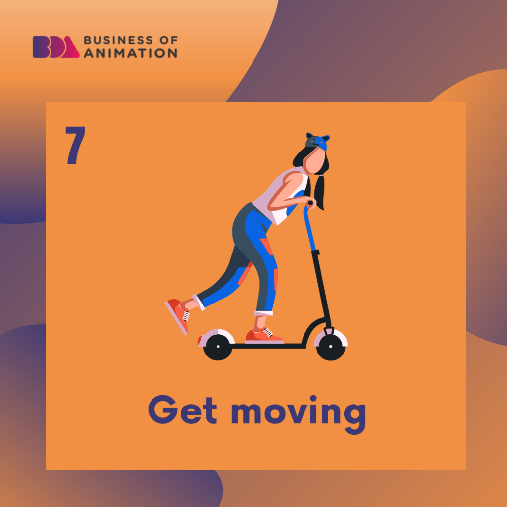7. Get moving