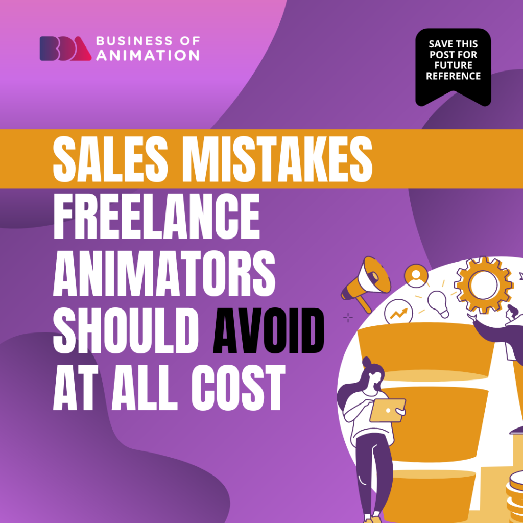 Sales Mistakes Freelance Animators Should Avoid At All Cost