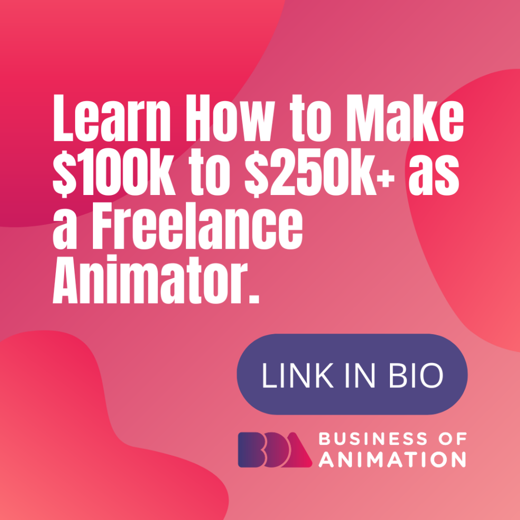 Learn How to Make $100k to $250k+ as a Freelance Animator.
