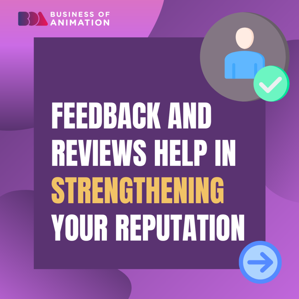 1. Feedback and reviews help in strengthening your reputation