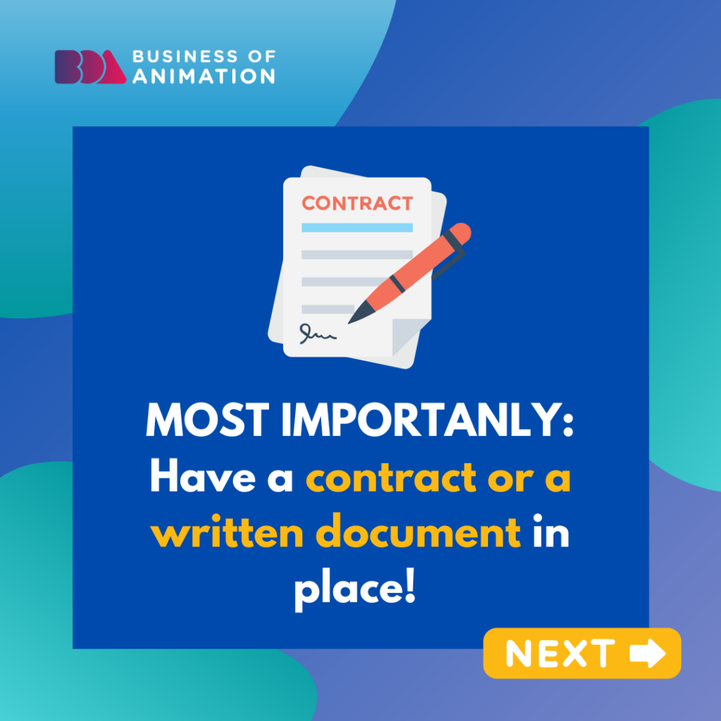 Do not forget to have a contract or a written document in place!