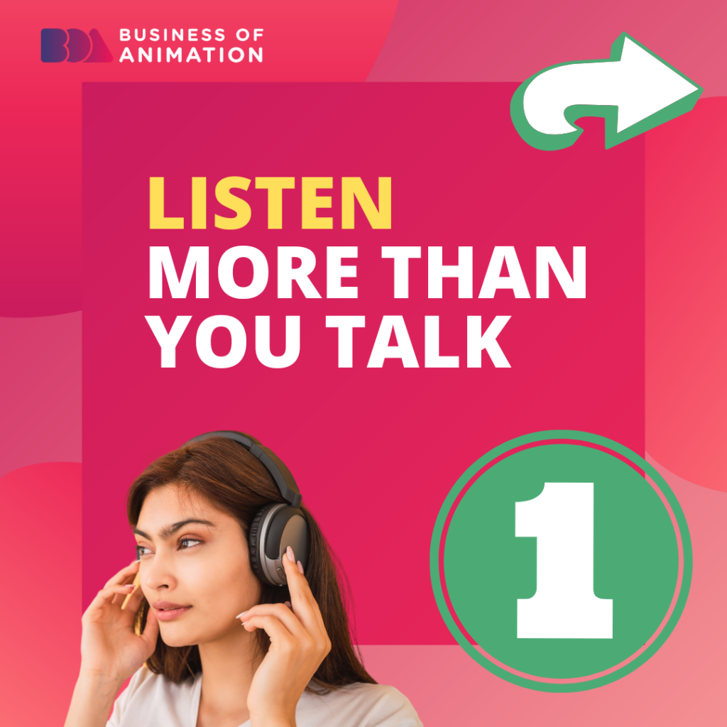 1. Listen more than you talk