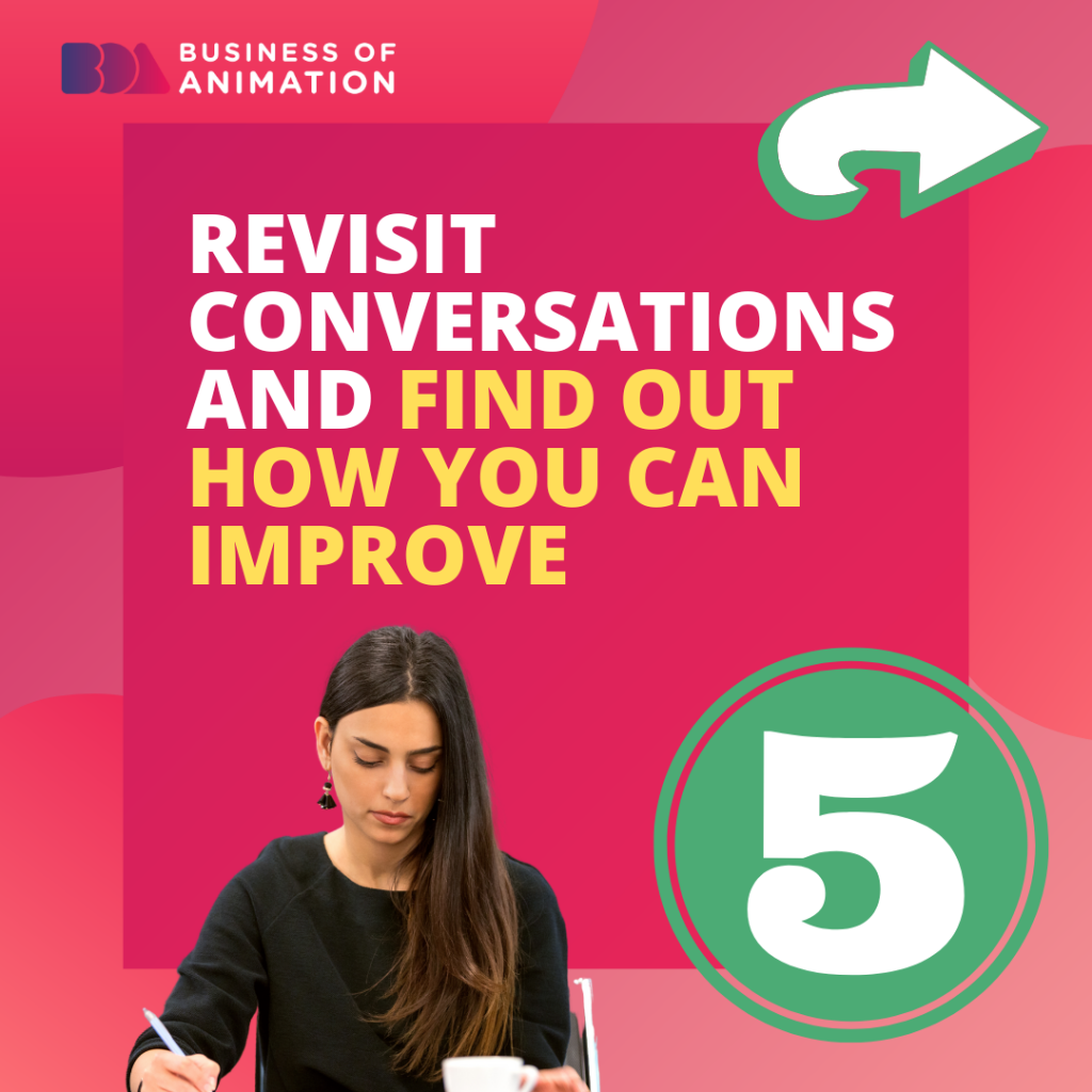 5. Revisit conversations and find out how you can improve
