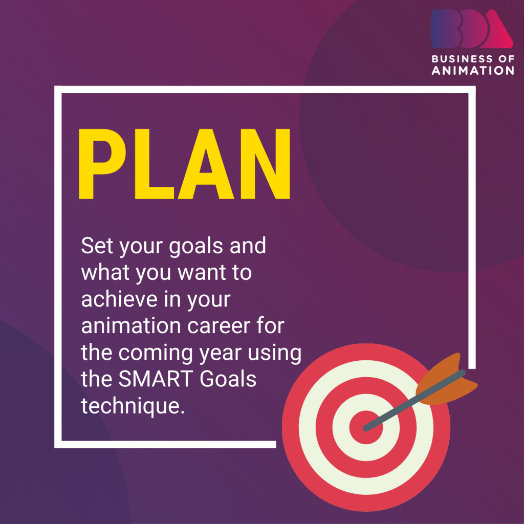 Plan and set your goals and what you want to achieve in your animation career for the coming year using the SMART goals technique