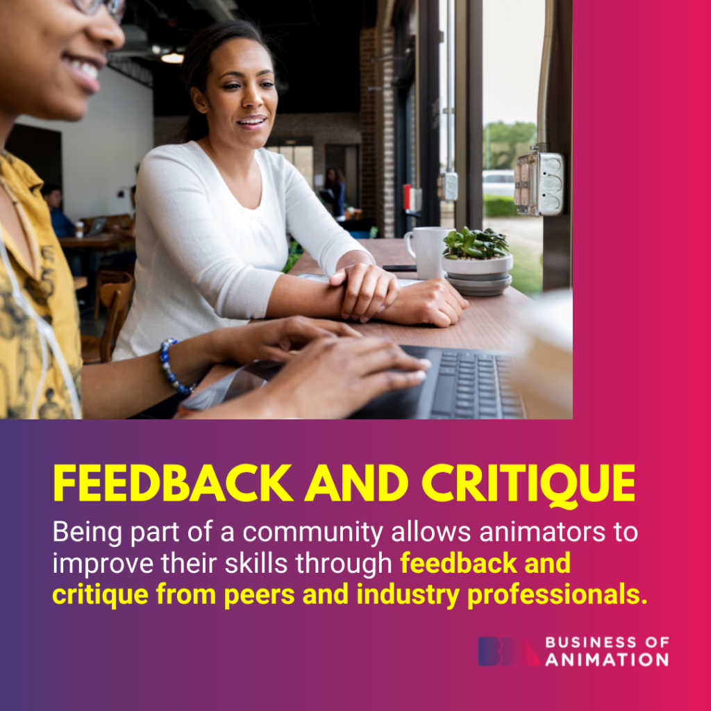 Being part of an animation community allows animators to improve their skills through feedback and critique 