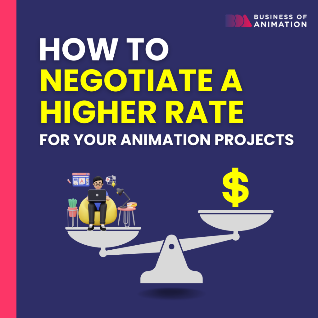 How to Negotiate a Higher Rate for Your Animation Projects