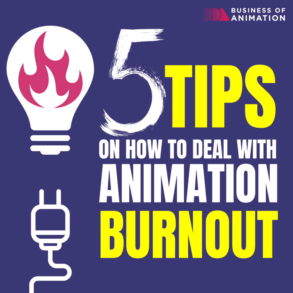5 Tips on How to Deal With Animation Burnout