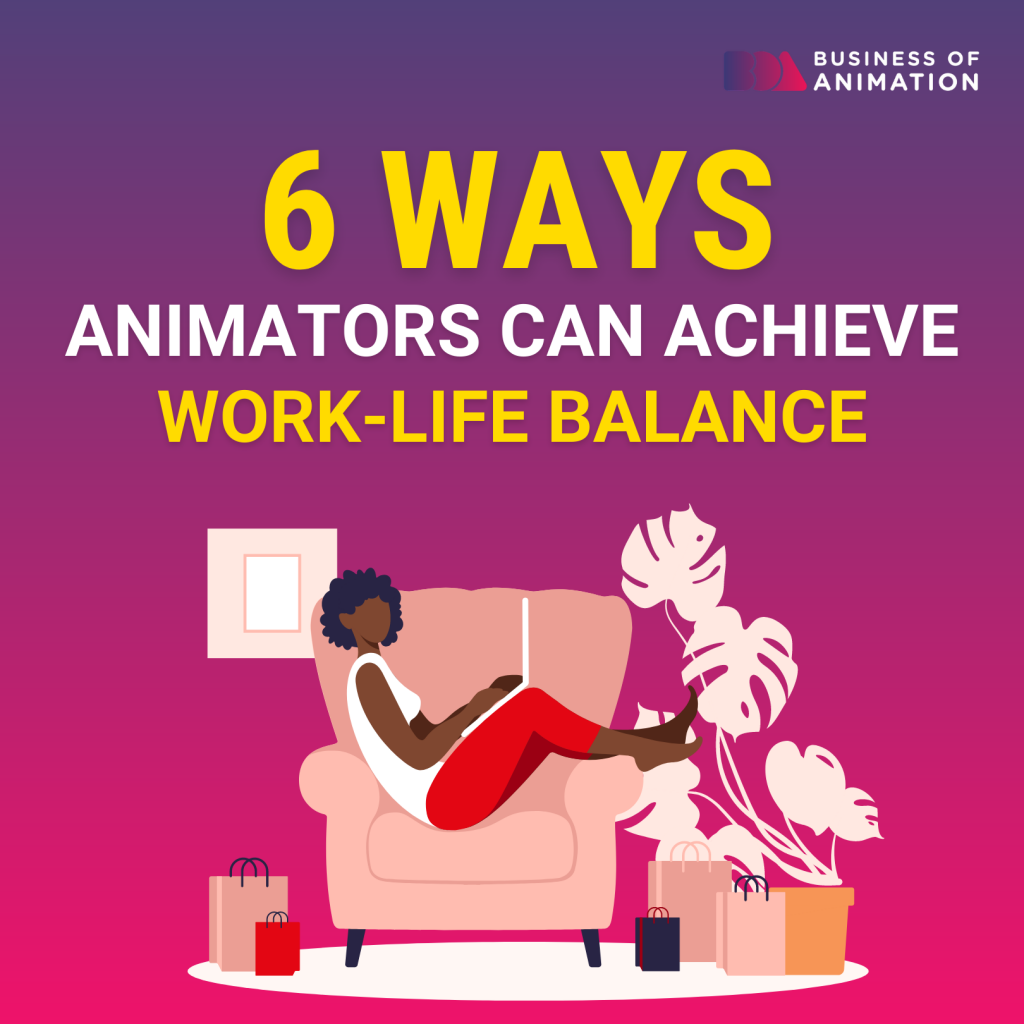 6 ways animators can achieve work-life balance
