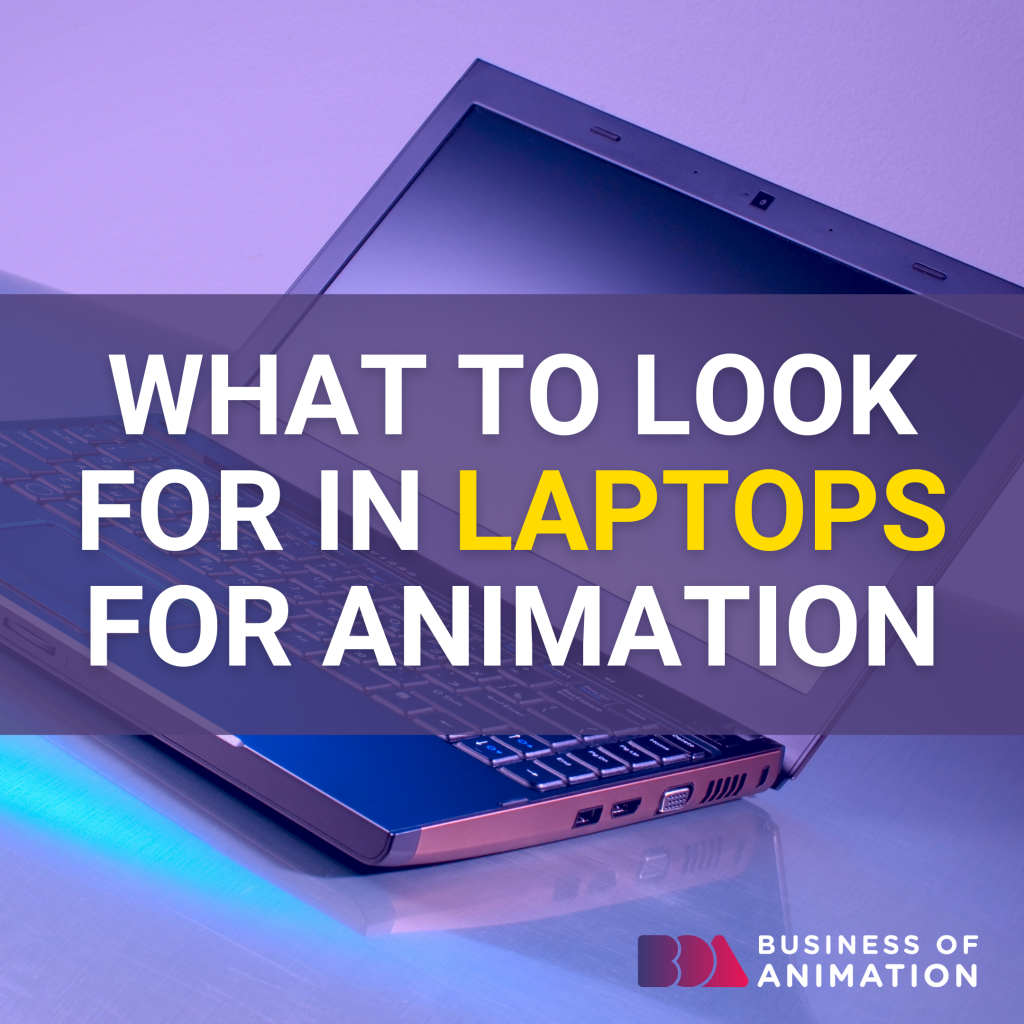 what to look for in laptops for animation